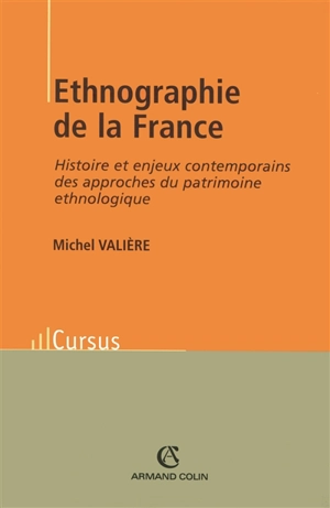 Ethnographie de la France : histoire et enjeux contemporains des approches du patrimoine ethnologique - Michel Valière