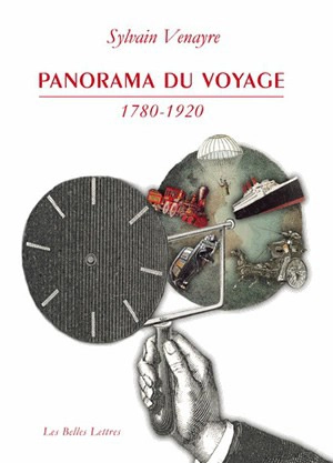 Panorama du voyage (1780-1920) : mots, figures, pratiques - Sylvain Venayre