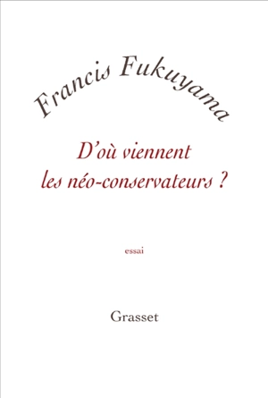 D'où viennent les néo-conservateurs ? - Francis Fukuyama