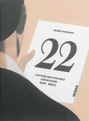 22 lettres imaginaires d'écrivains bien réels - María Negroni