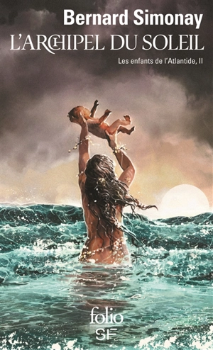 Les enfants de l'Atlantide. Vol. 2. L'archipel du soleil - Bernard Simonay