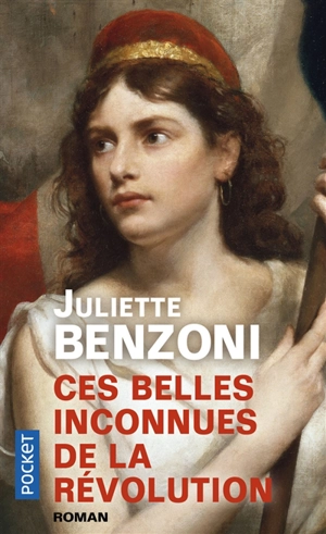 Ces belles inconnues de la Révolution - Juliette Benzoni