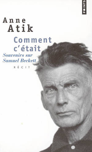 Comment c'était : souvenirs sur Samuel Beckett : récit - Anne Atik