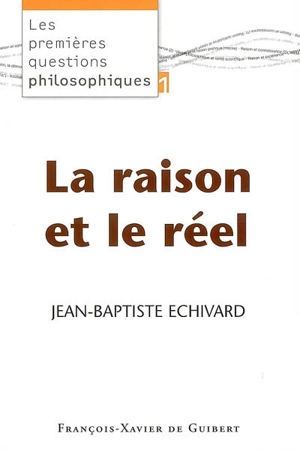 La raison et le réel - Jean-Baptiste Echivard