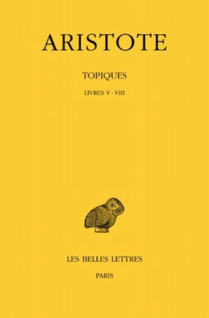 Topiques. Vol. 2. Livres V-VIII - Aristote