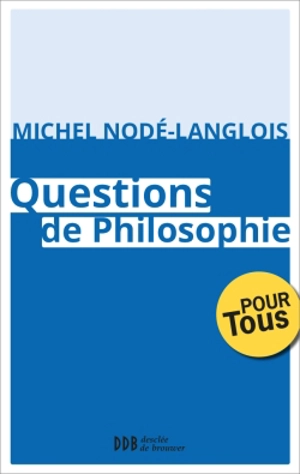 Au service de la sagesse. Vol. 3. Questions de philosophie - Michel Nodé-Langlois