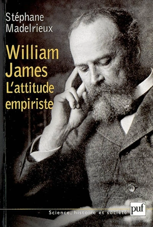 William James : l'attitude empiriste - Stéphane Madelrieux