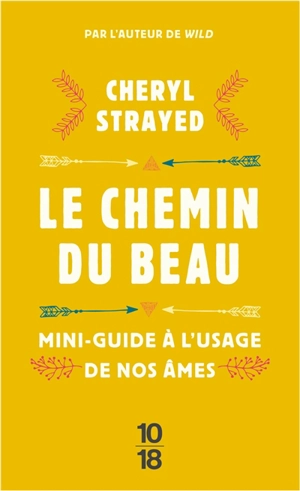 Le chemin du beau : mini-guide à l'usage de nos âmes - Cheryl Strayed