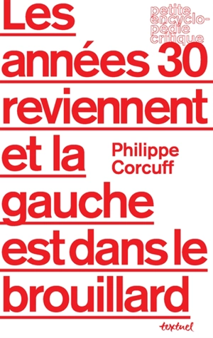 Les années 30 reviennent, la gauche est dans le brouillard - Philippe Corcuff