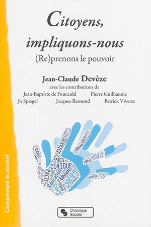 Citoyens, impliquons-nous, : (re)prenons le pouvoir - Jean-Claude Devèze