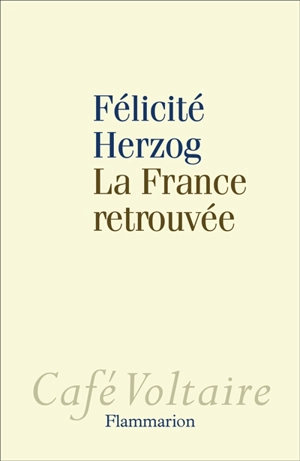 La France retrouvée - Félicité Herzog