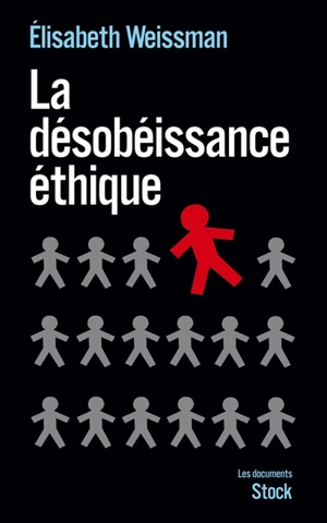La désobéissance éthique : enquête sur la résistance dans les services publics - Elisabeth Weissman