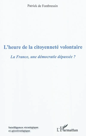 L'heure de la citoyenneté volontaire : la France, une démocratie dépassée ? - Patrick de Fontbressin