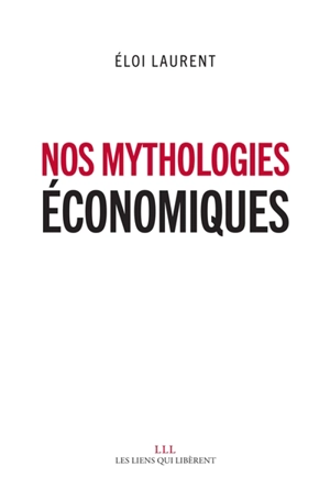 Nos mythologies économiques - Eloi Laurent