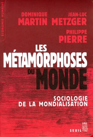 Les métamorphoses du monde : sociologie de la mondialisation - Dominique Martin