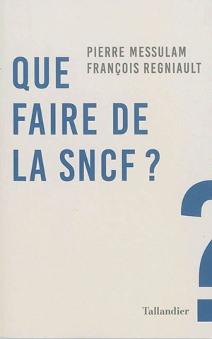 Que faire de la SNCF ? - Pierre Messulam