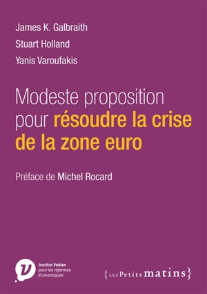 Modeste proposition pour résoudre la crise de la zone euro - James K. Galbraith