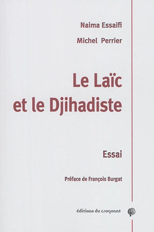 Le laïc et le djihadiste : essai - Naima Essaifi