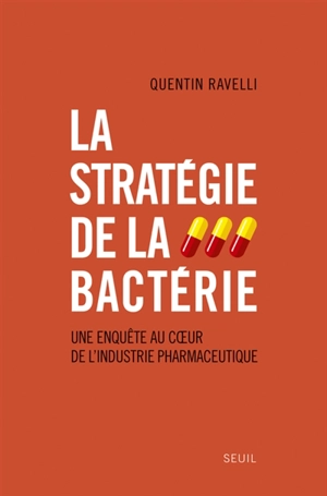 La stratégie de la bactérie : une enquête au coeur de l'industrie pharmaceutique - Quentin Ravelli