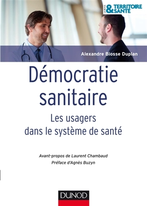 Démocratie sanitaire : les usagers dans le système de santé - Alexandre Biosse-Duplan