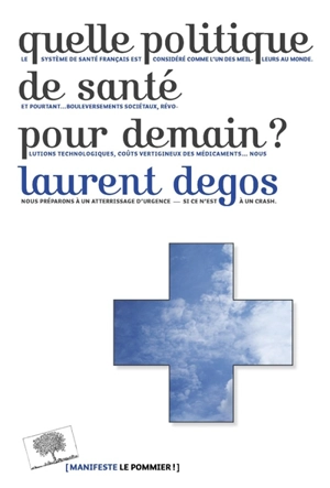 Quelle politique de santé pour demain ? - Laurent Degos