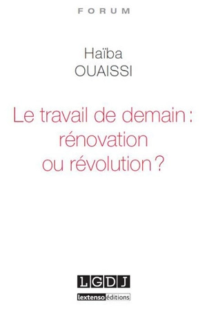 Le travail de demain : rénovation ou révolution ? - Haïba Ouaissi
