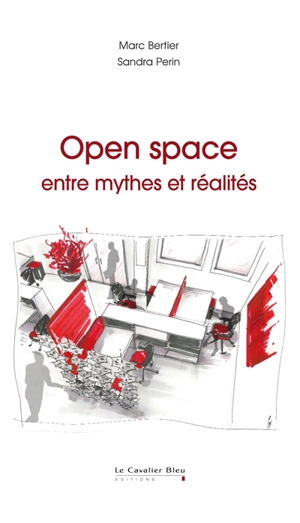 Open space : entre mythes et réalités - Marc Bertier