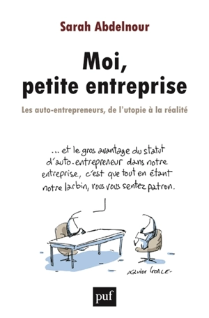 Moi, petite entreprise : les auto-entrepreneurs, de l'utopie à la réalité - Sarah Abdelnour