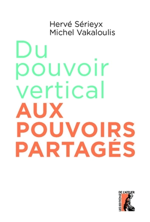 Du pouvoir vertical aux pouvoirs partagés - Hervé Sérieyx