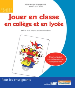 Jouer en classe en collège et en lycée : pour acquérir connaissances et compétences - Dominique Natanson