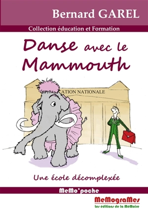 Danse avec le mammouth : une école décomplexée - Bernard Garel