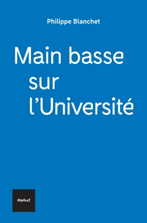 Main basse sur l'université - Philippe Blanchet