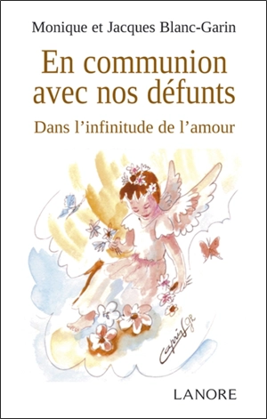 En communion avec nos défunts : dans l'infinitude de l'amour - Monique Blanc-Garin