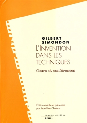 L'invention dans les techniques : cours et conférences - Gilbert Simondon