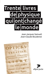 Trente livres de physique qui ont changé le monde - Jean-Jacques Samueli