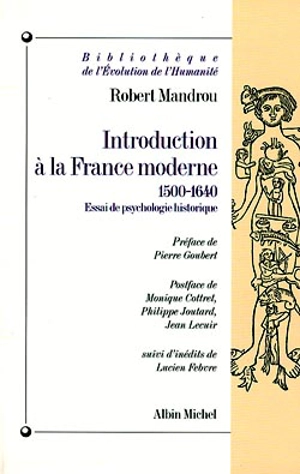 Introduction à la France moderne : essai de psychologie historique (1500-1640) - Robert Mandrou