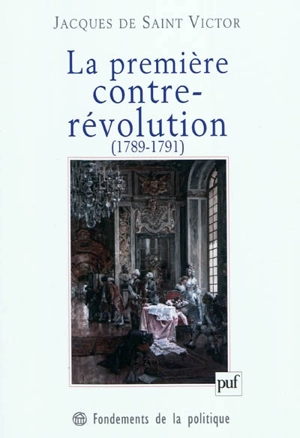 La première contre-révolution (1789-1791) - Jacques de Saint-Victor