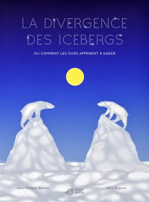 La divergence des icebergs ou Comment les ours apprirent à nager - Jean-Philippe Basello