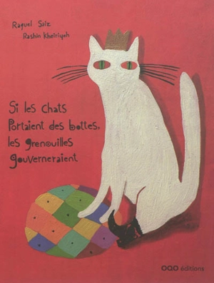 Si les chats portaient des bottes, les grenouilles gouverneraient - Raquel Saiz