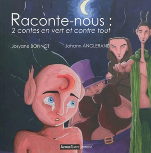 Raconte-nous : 2 contes en vert et contre tout - Josyane Bonnot