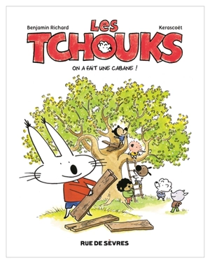 Les Tchouks. On a fait une cabane ! - Benjamin Richard