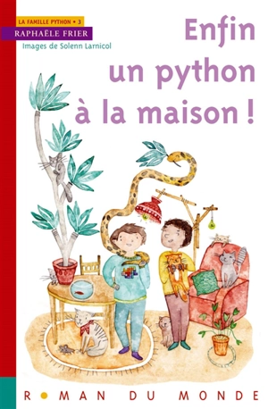 La famille Python. Vol. 3. Enfin un python à la maison - Raphaële Frier