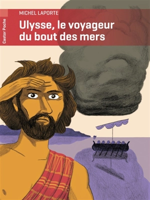 Ulysse : le voyageur du bout des mers - Michel Laporte