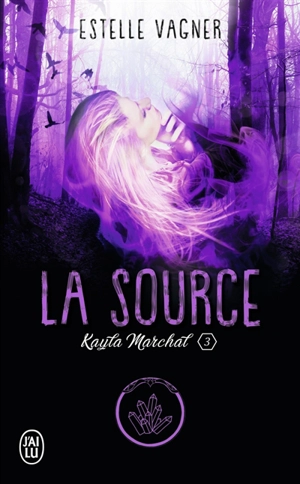 Kayla Marchal. Vol. 3. La source - Estelle Vagner