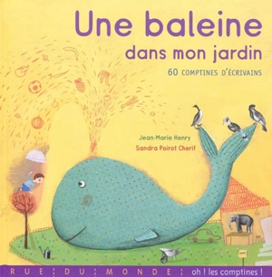 Une baleine dans mon jardin : 60 comptines d'écrivains