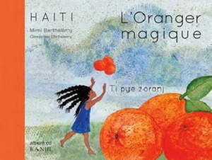 L'oranger magique. Ti pye zoranj : conte d'Haïti - Mimi Barthélémy