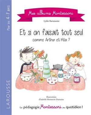 Et si on faisait tout seul comme Arthur et Mila ? : pour les 4-7 ans - Lydie Barusseau