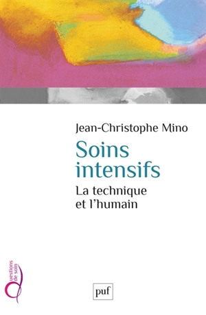 Soins intensifs : la technique et l'humain - Jean-Christophe Mino