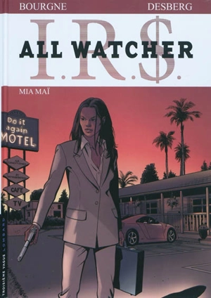 IRS : All Watcher. Vol. 5. Mia Maï - Stephen Desberg