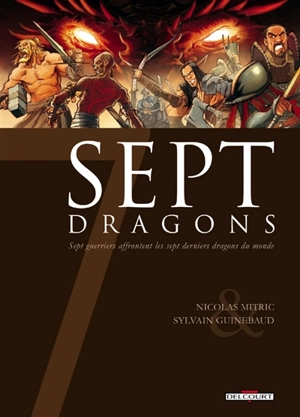 Sept dragons : sept guerriers affrontent les sept derniers dragons du monde - Nicolas Mitric